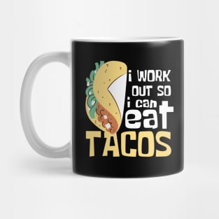 I Work Out So I Can Eat Tacos Funny Mug